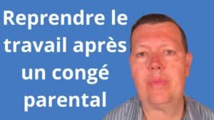 Reprendre le travail après un congé parental