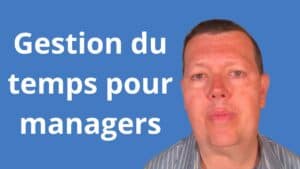 gestion du temps pour les managers