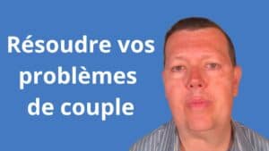 Comment résoudre vos problèmes de couple