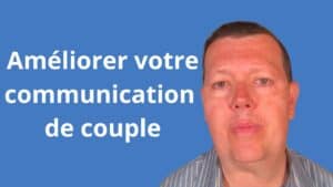 Améliorer votre communication de couple
