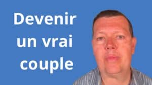 Devenir un vrai couple