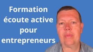 Formation écoute active pour entrepreneurs