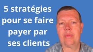 5 stratégies pour se faire payer par ses clients