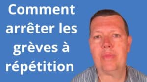 Comment arrêter les grèves à répétition