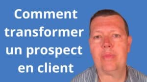 Comment transformer un prospect en client