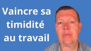 Vaincre sa timidité au travail