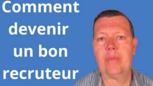 Comment devenir un bon recruteur