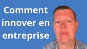 Comment innover en entreprise