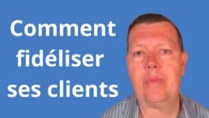 Comment fidéliser ses clients