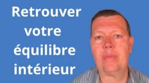 Comment retrouver votre équilibre intérieur