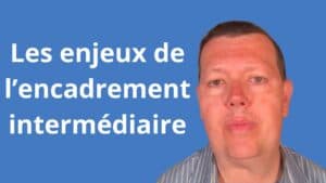 Les enjeux de l’encadrement intermédiaire