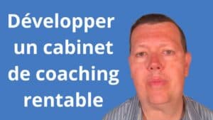Comment développer un cabinet de coaching rentable