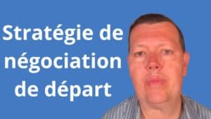 Définissez votre stratégie de négociation de départ d’entreprise