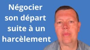 Négocier son départ suite à un harcèlement