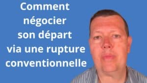 Comment négocier son départ via une rupture conventionnelle