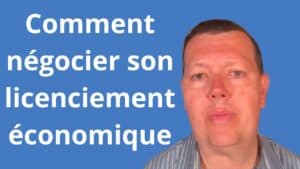 Comment négocier son licenciement économique