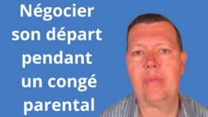 Négocier son départ pendant un congé parental