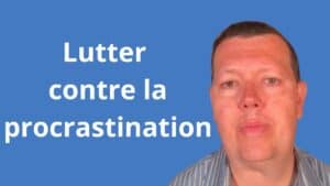 Lutter contre la procrastination