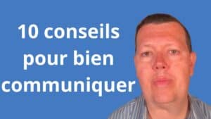 10 conseils pour bien communiquer