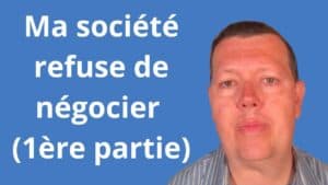 Ma société refuse de négocier (1ère partie)