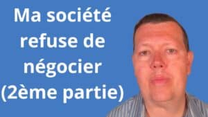 Ma société refuse de négocier (2ème partie)