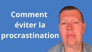 Comment éviter la procrastination
