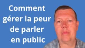 Comment gérer la peur de parler en public