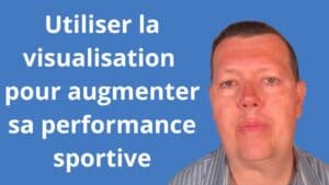 Comment utiliser la visualisation pour augmenter sa performance sportive