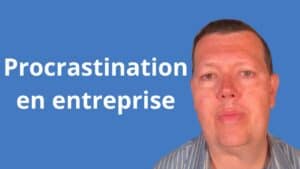 Procrastination en entreprise