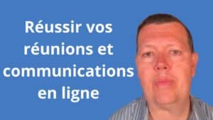 réussir vos réunions et communications en ligne
