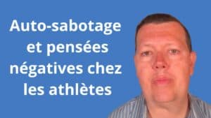 Auto-sabotage et pensées négatives chez les athlètes
