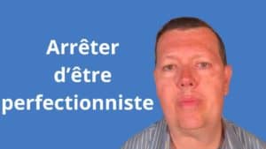 Comment arrêter d’être perfectionniste au travail et dans votre vie privée?