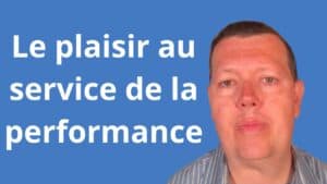 Le Plaisir au service de la performance