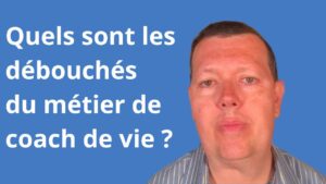 Quels sont les débouchés du métier de coach de vie ?