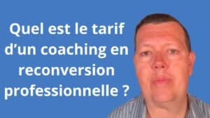 Quel est le tarif d’un coaching en reconversion professionnelle