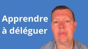 Apprendre à déléguer