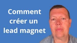 Comment créer un lead magnet