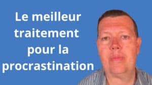 Quel est le meilleur traitement pour la procrastination