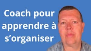 Coach pour apprendre à s’organiser