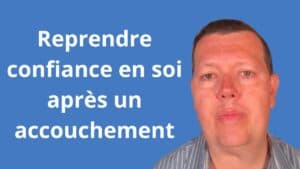 Reprendre confiance en soi après un accouchement