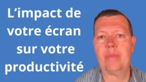 Quel est l’impact de votre écran sur votre productivité
