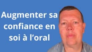 augmenter sa confiance en soi à l’oral