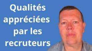 qualités appréciées par les recruteurs