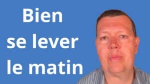 bien se lever le matin
