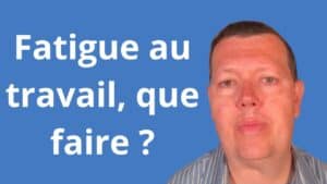 Fatigue au travail que faire