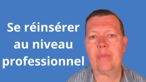 Comment se réinsérer professionnellement