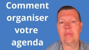 Comment organiser votre agenda