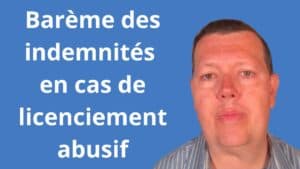 Barème des indemnités en cas de licenciement abusif