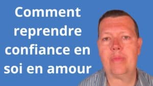 Comment reprendre confiance en soi en amour