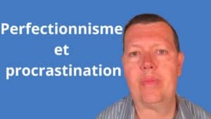 Perfectionnisme et procrastination